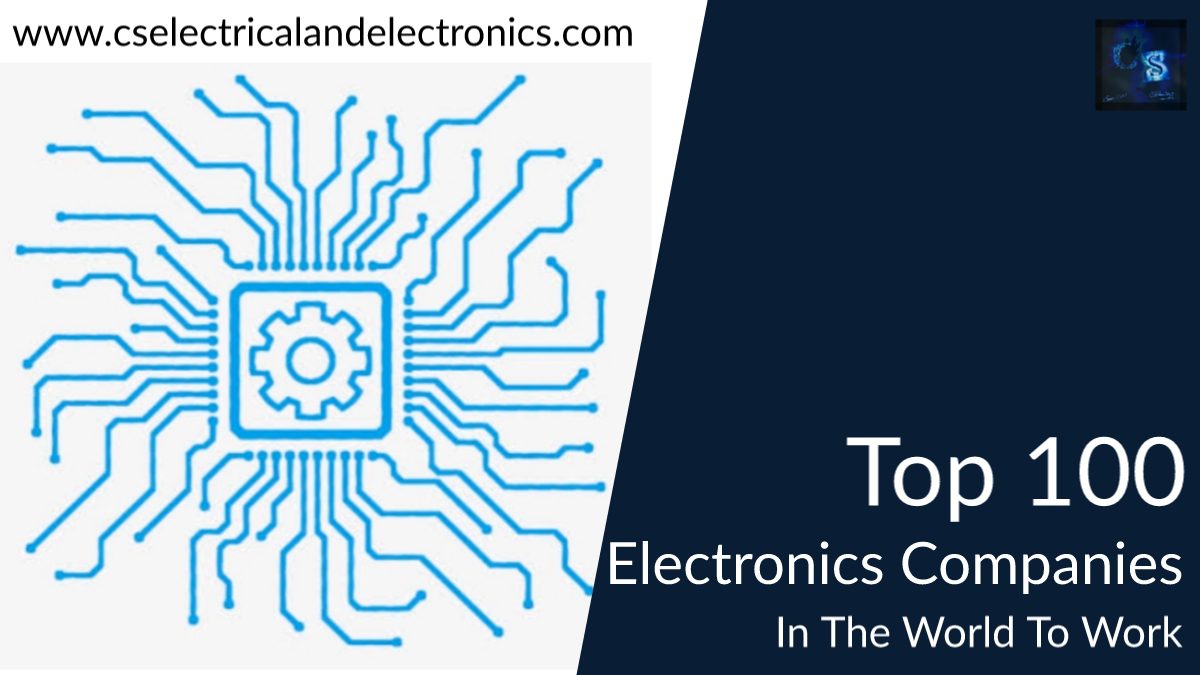 Top 100 Electronics Companies In The World To Work For Growth