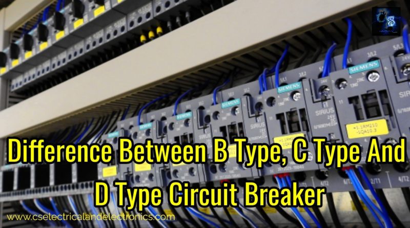 Difference Between B Type, C Type And D Type Circuit Breaker