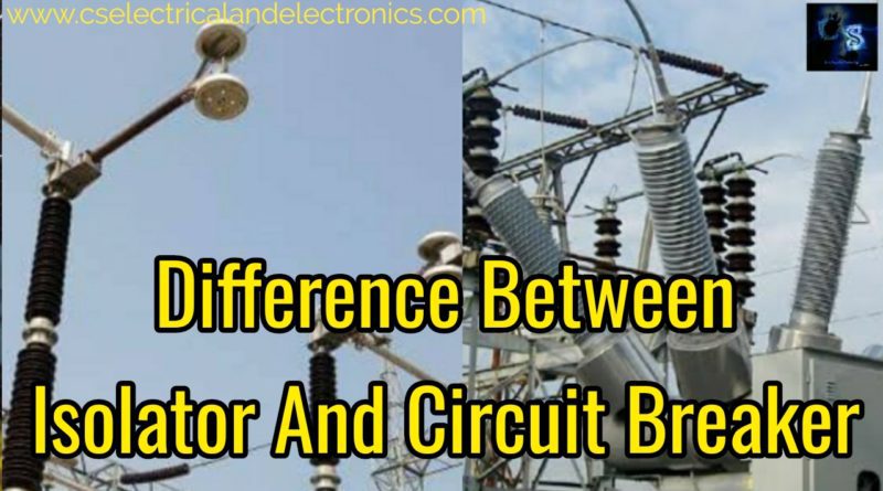 Difference between isolator and circuit breaker