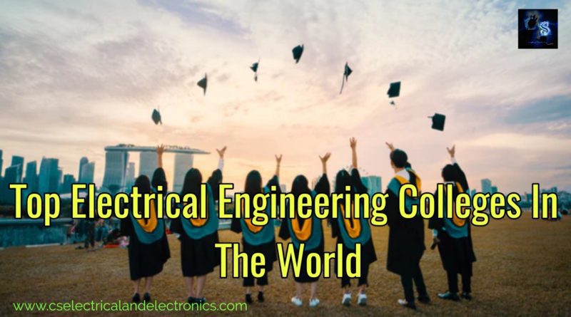 Top Electrical Engineering Colleges In The World | Best Colleges