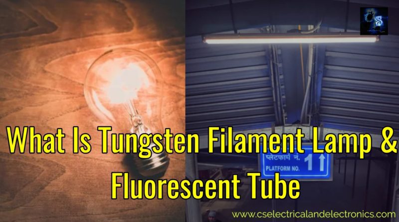 What is tungsten filament and fluorescent tubes