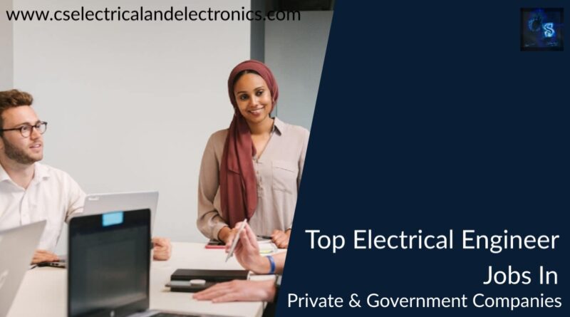 top Electrical Engineer jobs in private and government companies