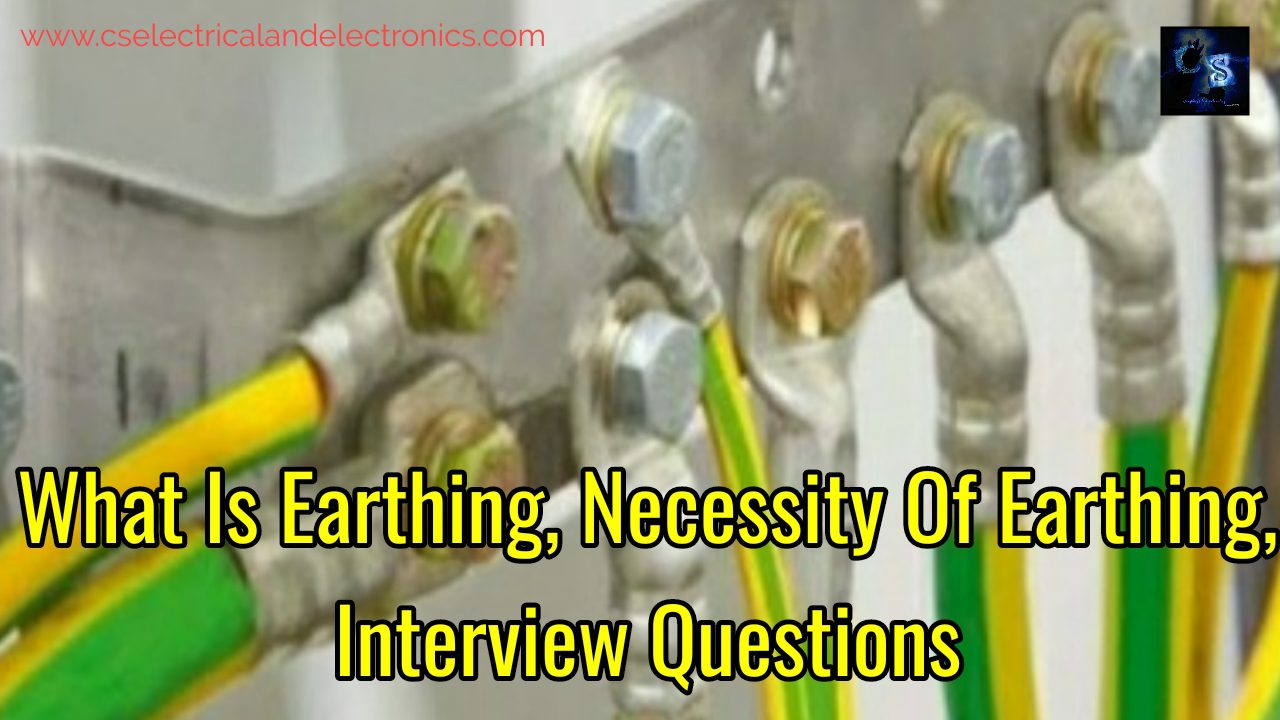 What Is Earthing, Necessity Of Earthing And Interview Questions