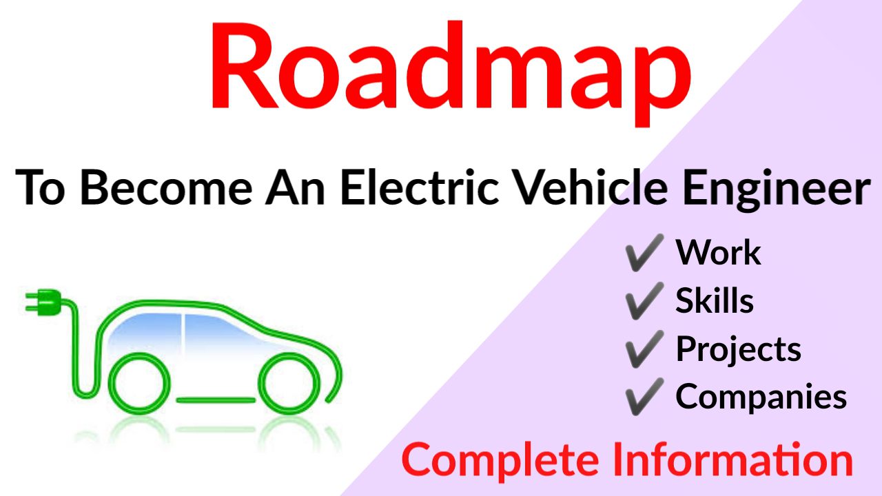 Roadmap To Electric Vehicle Engineer, Scope, Skills, Jobs