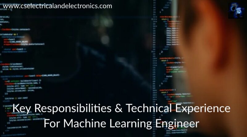 Key Responsibilities & Technical ExperienceFor Machine Learning Engineer