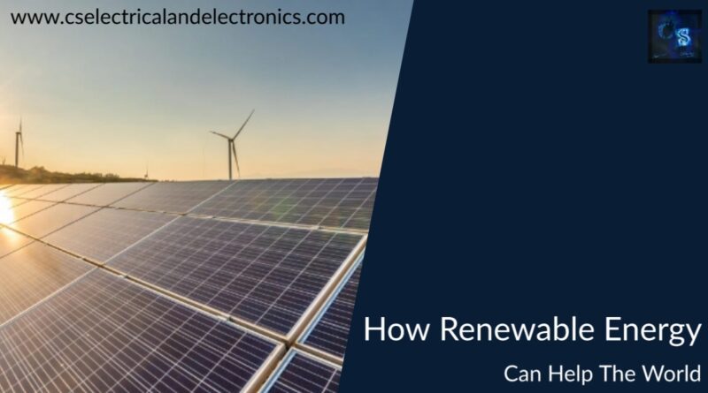 how Renewable Energy can help the world
