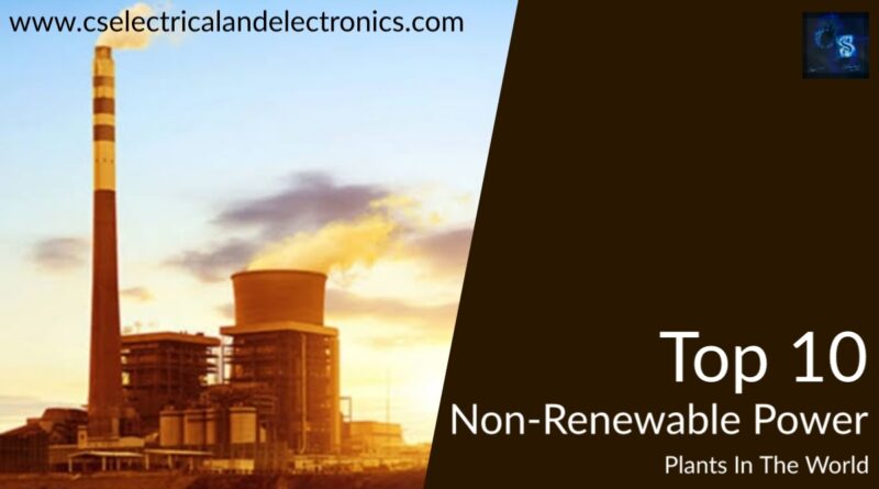 top 10 non renewable power plants in the world