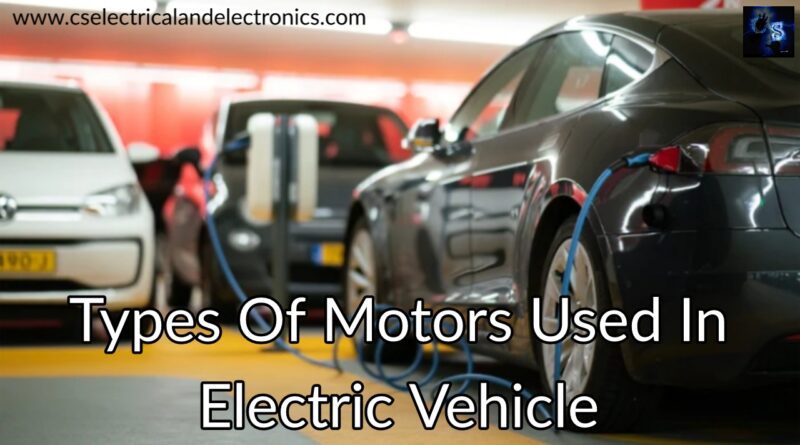 Types Of Motor Used In Electric Vehicles, Electric Car Motors