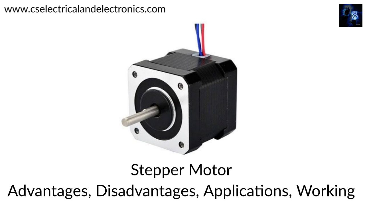 Stepper Motor, Advantages, Disadvantages, Applications, Working