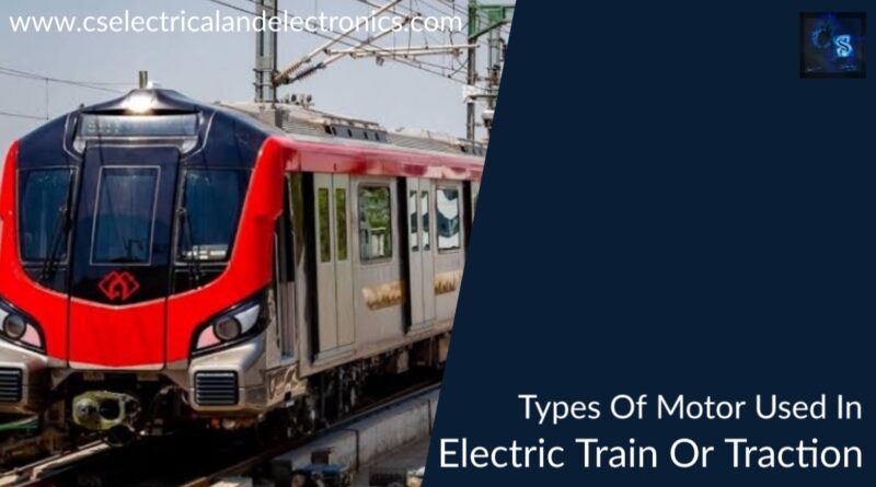 types of motor used in electric train or traction