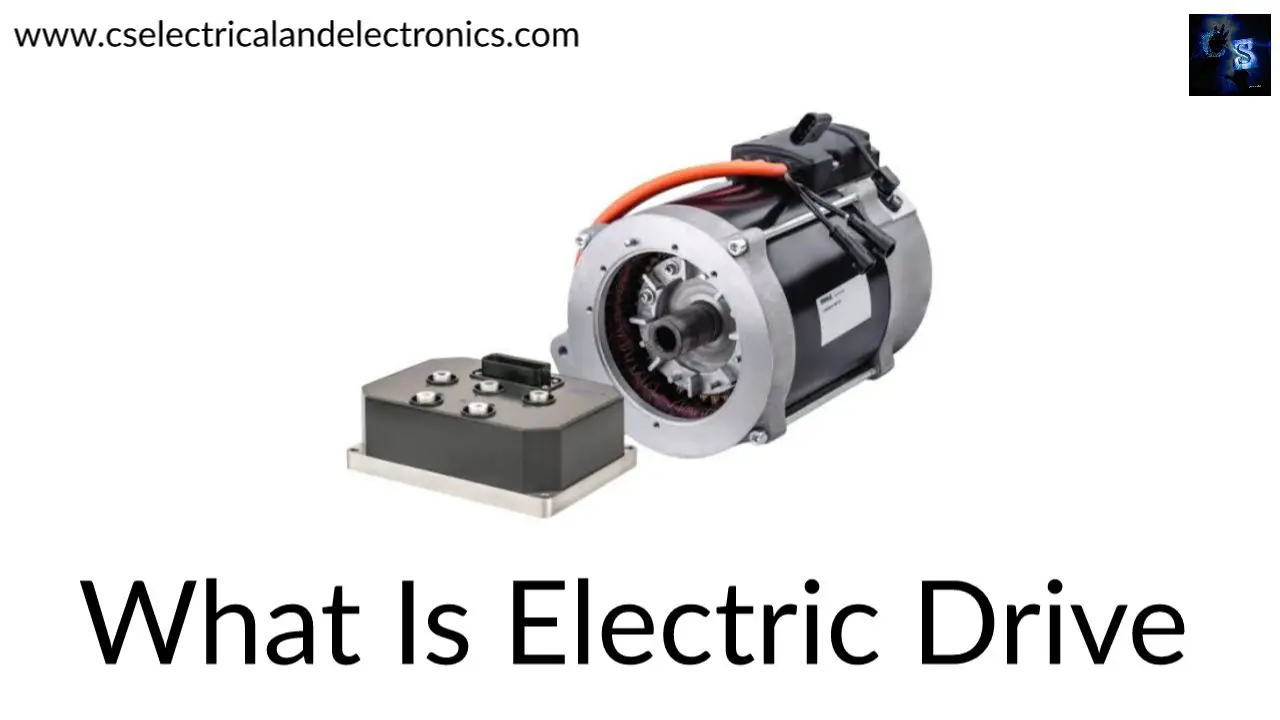 What Is Electric Drive, Working, Applications, Advantages, Disadvantages