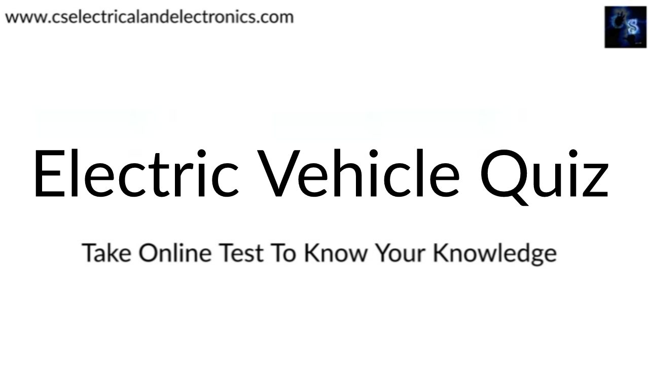 Electric Vehicle Quiz, Top MCQ On Electric Vehicle Most Asked CS