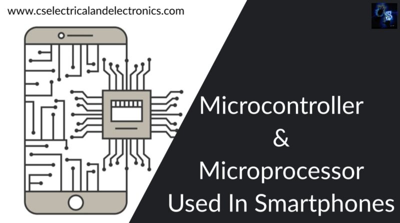 Microcontroller & Microprocessor Used In Smartphones.