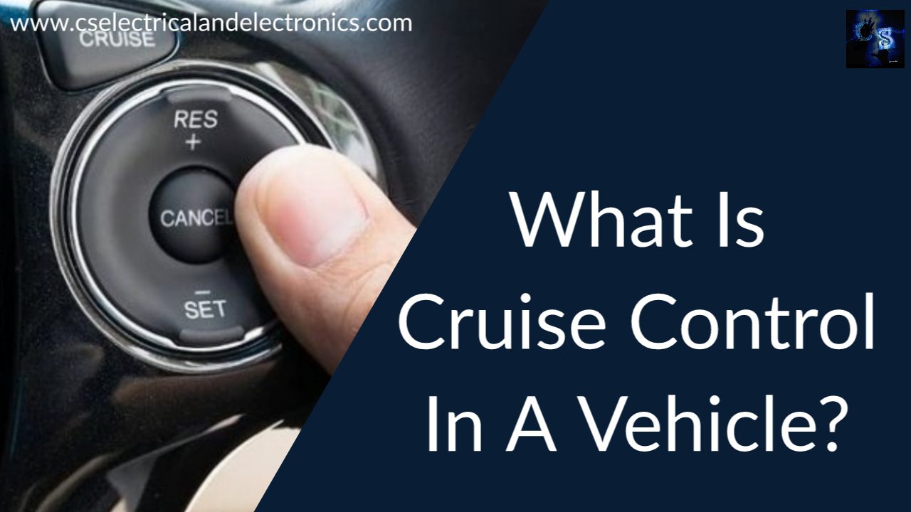 What is Cruise Control in a Vehicle, Why is it Required, It's Working