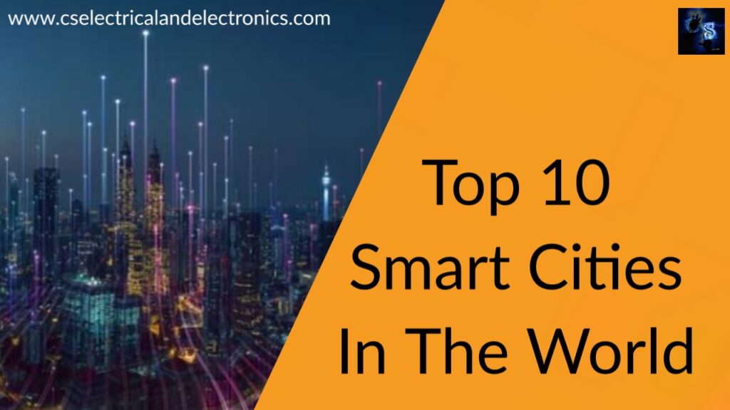 Top 10 Smart Cities In The World, Best Cities To Visit In The World