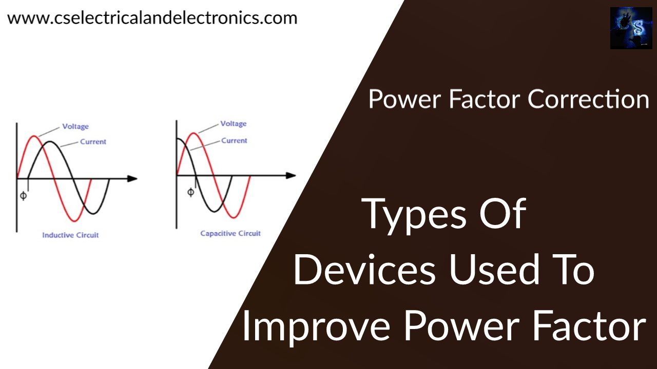 Types Of Devices Used To Improve Power Factor Power Factor Correction