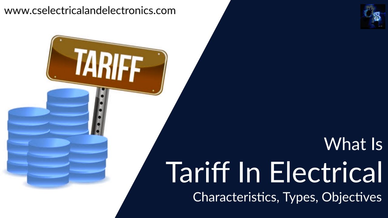 What Is Tariff In Electrical, Characteristics, Types Of Tariff, Benefits