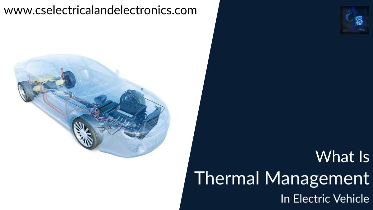 What Is Thermal Management In Electric Vehicle, Purpose, Causes