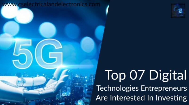 top 07 Digital technologies Entrepreneurs are interested in investing