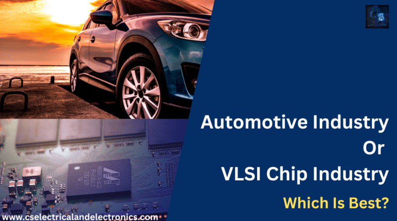 Automotive Industry Or VLSI Chip Industry