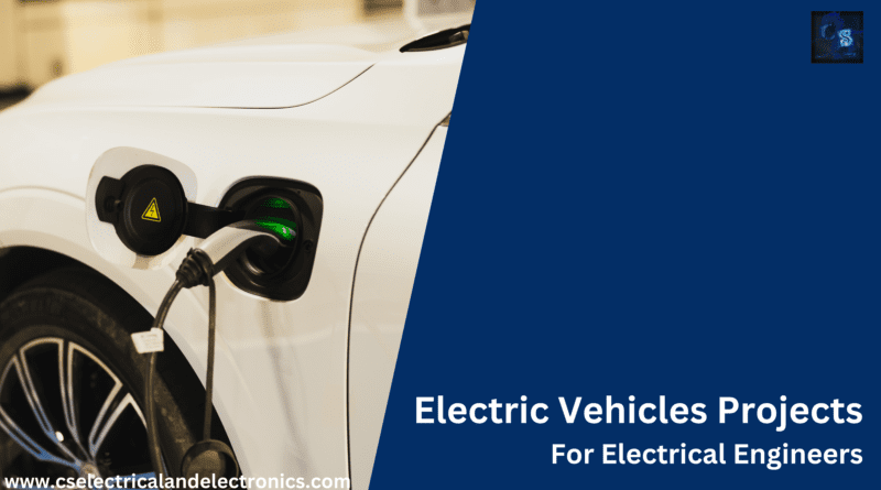 Electric Vehicles Projects For Electrical Engineers
