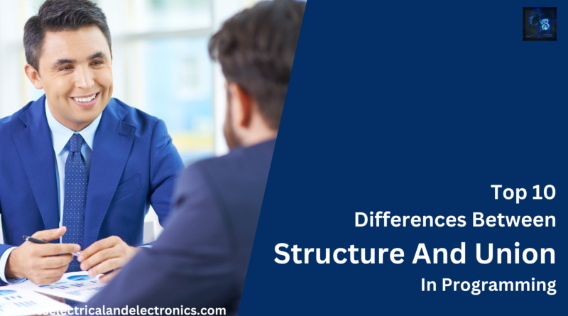 Top 10 Differences Between Structure And Union In Programming