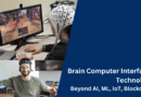 Brain Computer Interfaces Technology, Beyond AI, ML, IoT, Blockchain