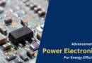 Advancements In Power Electronics For Energy Efficiency