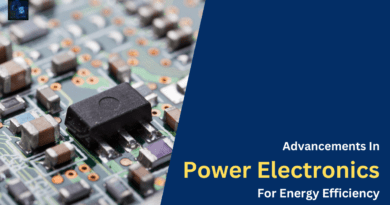 Advancements In Power Electronics For Energy Efficiency