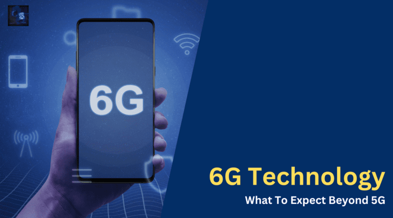 6G Technology What To Expect Beyond 5G