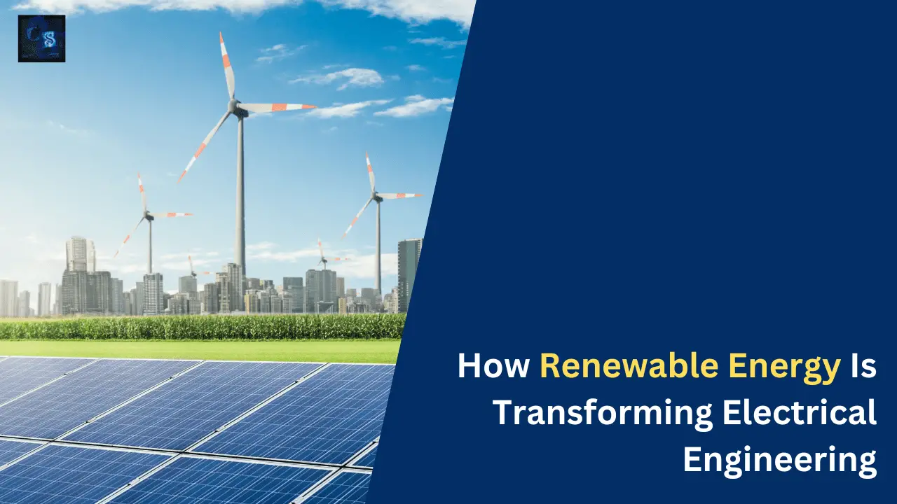 How Renewable Energy Is Transforming Electrical Engineering - CS ...