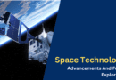 Space Technology Advancements And Future Exploration