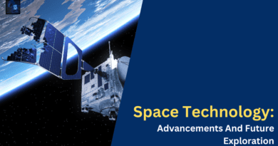 Space Technology Advancements And Future Exploration