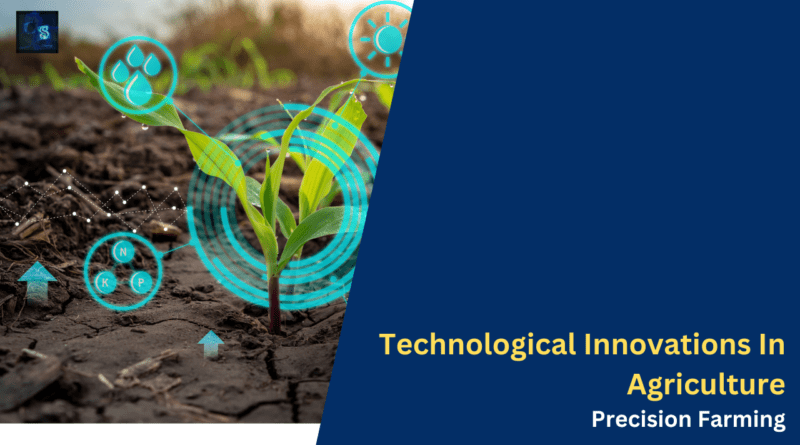Technological Innovations In Agriculture Precision Farming