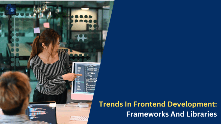 Trends In Frontend Development Frameworks And Libraries