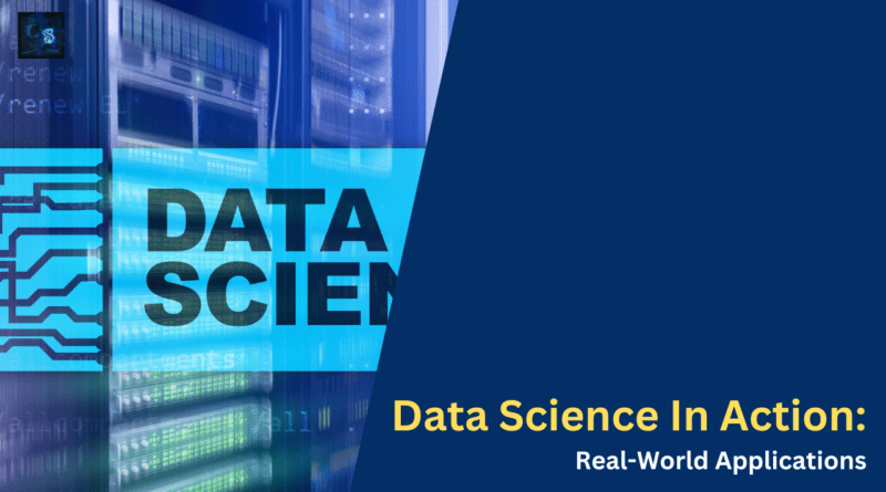 Data Science In Action Real-World Applications