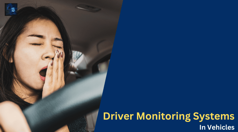 Driver Monitoring Systems In Vehicles