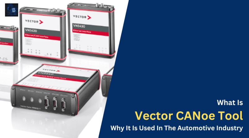 What Is Vector CANoe Tool, Why It Is Used In The Automotive Industry.