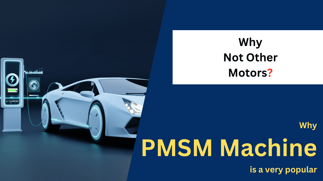 Why PMSM Is Very Popular In Electric Vehicles?