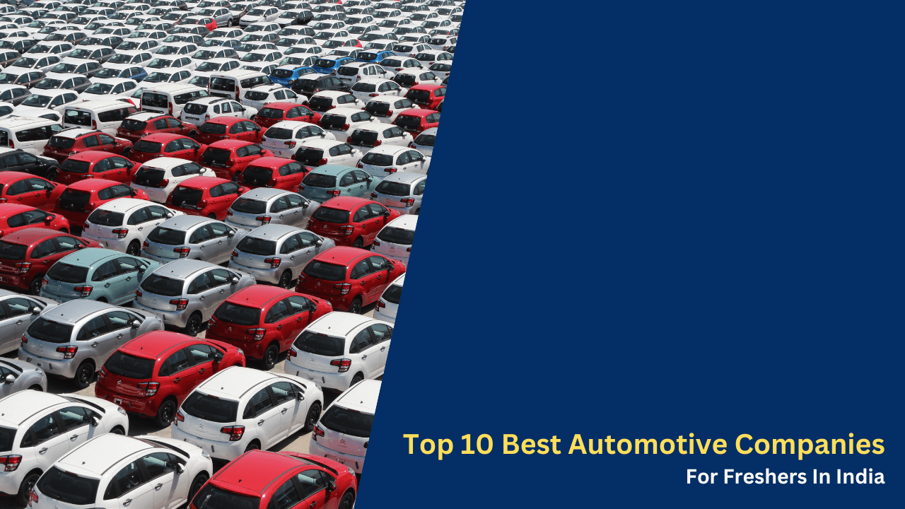 Top 10 Best Automotive Companies For Freshers In India