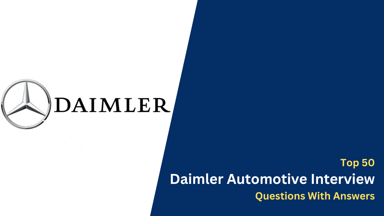 Top 50 Daimler Automotive Interview Questions