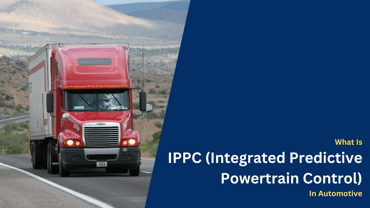 What Is IPPC (Integrated Predictive Powertrain Control) In Automotive