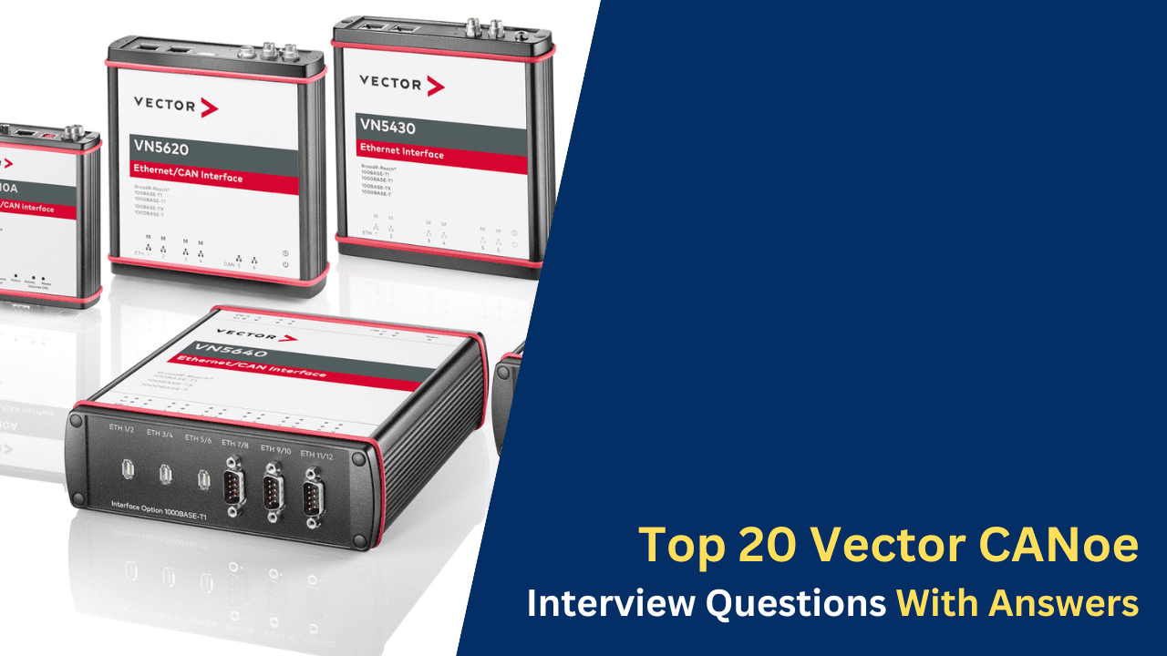 Top 20 Vector CANoe Interview Questions With Answers