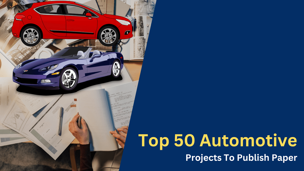 Top 50 Automotive Projects To Publish Paper