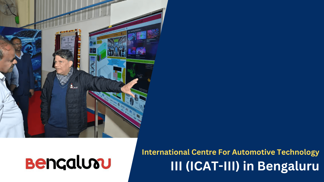 International Centre For Automotive Technology-III (ICAT-III) in Bengaluru