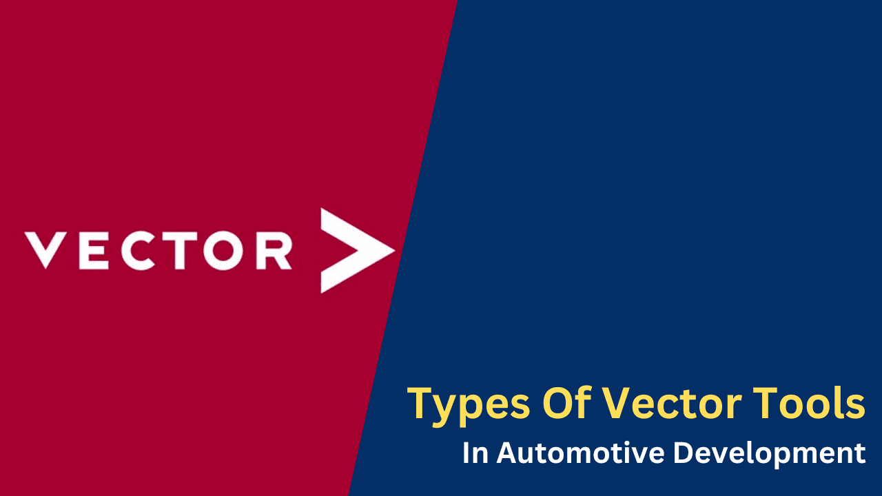 Types Of Vector Tools In Automotive Development