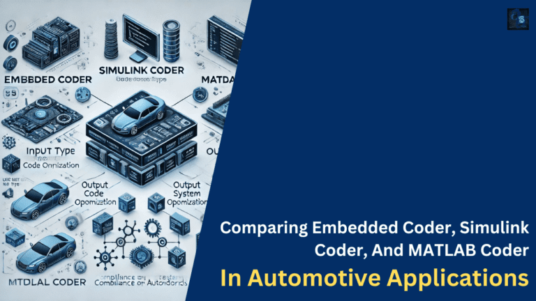 Comparing Embedded Coder, Simulink Coder, And MATLAB Coder In Automotive Applications