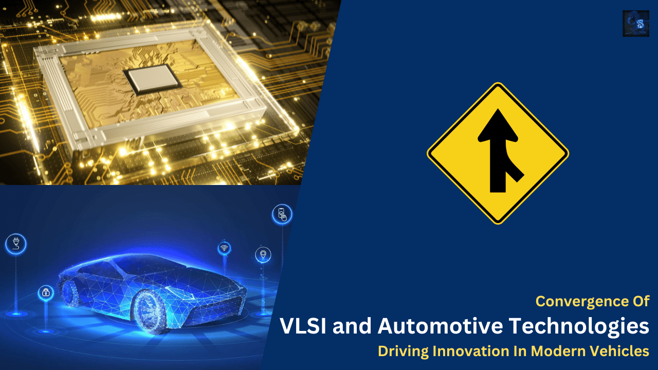 Convergence Of VLSI and Automotive Technologies Driving Innovation In Modern Vehicles