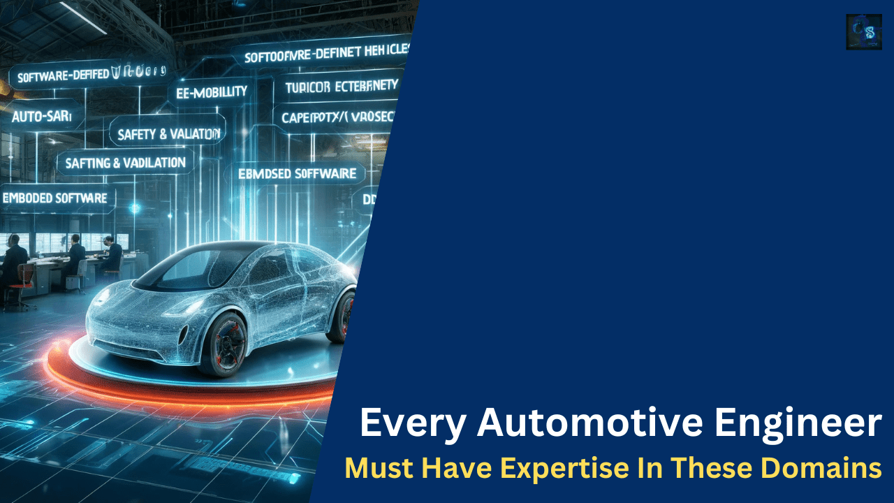 Every Automotive Engineer Must Have Expertise In These Domains