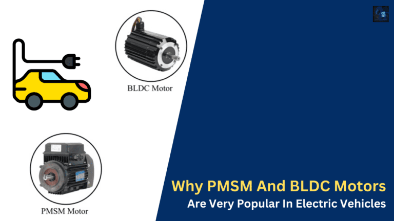 Why PMSM And BLDC Motors Are Very Popular In Electric Vehicles